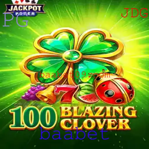Descubra o Inovador Jogo 100BlazingClover com a Plataforma Baabet